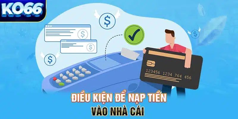 Điều kiện yêu cầu thành viên khi nạp tiền Ko66